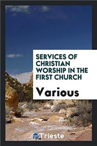 Services of Christian Worship in the First Church