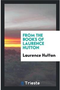 From the Books of Laurence Hutton