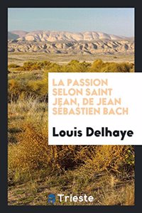 La Passion Selon Saint Jean, de Jean Sebastien Bach