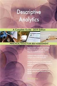 Descriptive Analytics A Complete Guide - 2019 Edition