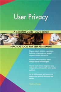 User Privacy A Complete Guide - 2020 Edition