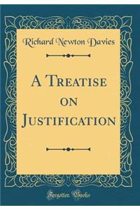 A Treatise on Justification (Classic Reprint)