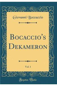 Bocaccio's Dekameron, Vol. 1 (Classic Reprint)