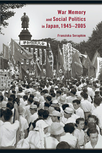 War Memory and Social Politics in Japan, 1945-2005