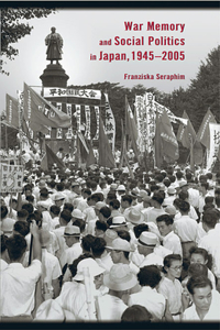 War Memory and Social Politics in Japan, 1945–2005