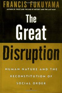 The Great Disruption: Human Nature and the Reconstitution of Social Order Hardcover â€“ 14 June 1999