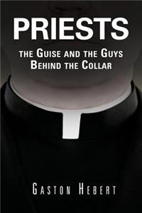 Priests, the Guise and the Guys Behind the Collar