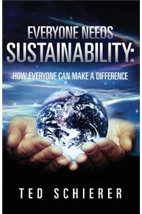 Everyone Needs Sustainability