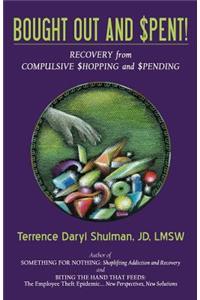 Bought Out and Spent! Recovery from Compulsive Shopping & Spending