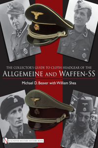Collector's Guide to the Distinctive Cloth Headgear of the Allgemeine and Waffen-SS