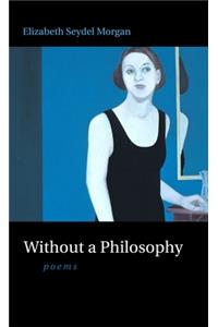 Without a Philosophy