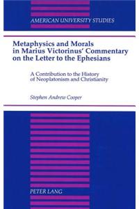 Metaphysics and Morals in Marius Victorinus' Commentary on the Letter to the Ephesians
