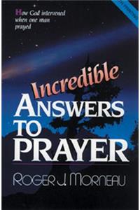 Incredible Answers to Prayer