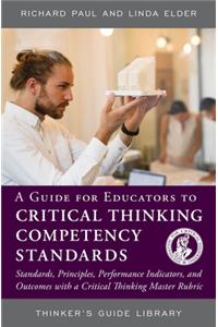 A Guide for Educators to Critical Thinking Competency Standards