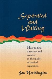 Separated and Waiting