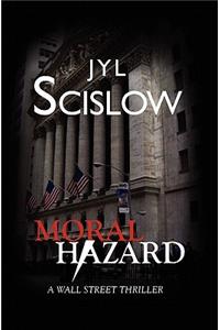 Moral Hazard_a Wall Street Thriller