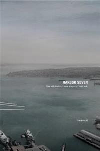 Harbor Seven: Thoughts on the journey from a man well traveled