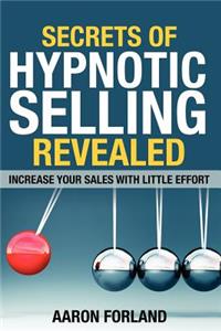 Secrets of Hypnotic Selling Revealed