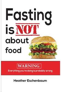 Fasting is Not About Food