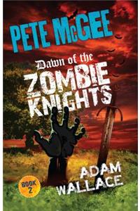 Pete McGee Dawn of the Zombie Knights