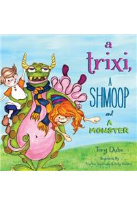 Trixi, a Shmoop and a Monster