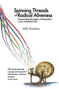 Spinning Threads of Radical Aliveness