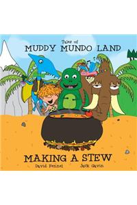 Tales of Muddy Mundo Land - Making a Stew