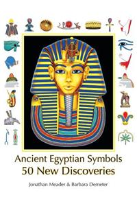 Ancient Egyptian Symbols: 50 New Discoveries