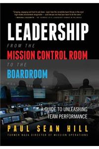 Leadership from the Mission Control Room to the Boardroom