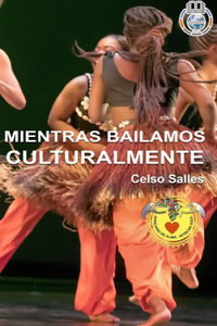 MIENTRAS BAILAMOS CULTURALMENTE - Celso Salles