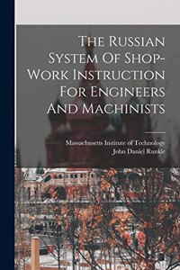 Russian System Of Shop-work Instruction For Engineers And Machinists