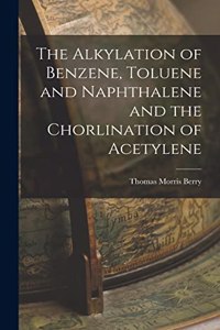 Alkylation of Benzene, Toluene and Naphthalene and the Chorlination of Acetylene