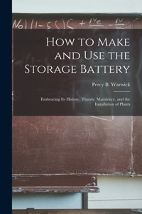 How to Make and Use the Storage Battery