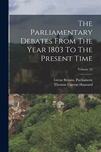 Parliamentary Debates From The Year 1803 To The Present Time; Volume 32