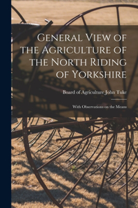 General View of the Agriculture of the North Riding of Yorkshire