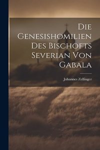 Genesishomilien Des Bischofts Severian Von Gabala
