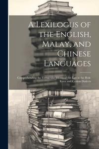 A Lexilogus of the English, Malay, and Chinese Languages