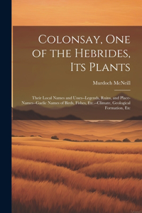 Colonsay, one of the Hebrides, its Plants