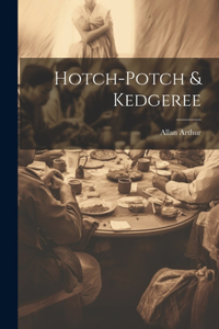 Hotch-potch & Kedgeree