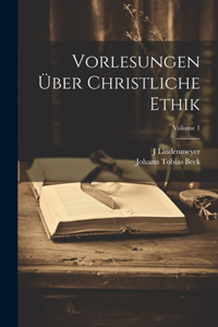 Vorlesungen Über Christliche Ethik; Volume 1