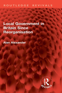 Local Government in Britain Since Reorganisation