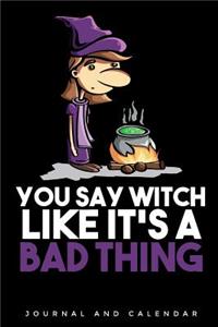 You Say Witch Like It's A BAd Thing
