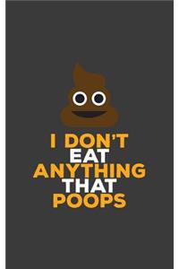 I Don't Eat Anything That Poops