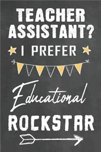 Teacher Assistant I Prefer Educational Rockstar
