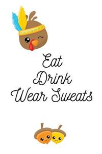 Eat Drink Wear Sweats