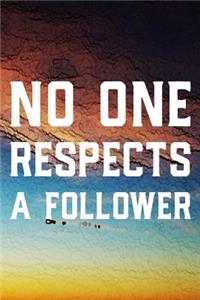 No One Respects A Follower