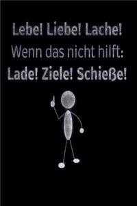 Lebe! Liebe! Lache! Wenn das nicht hilft