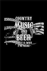 Country Music and Beer That's why I'm Here
