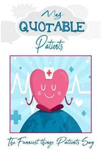 My Quotable Patients - The Funniest Things Patients Say