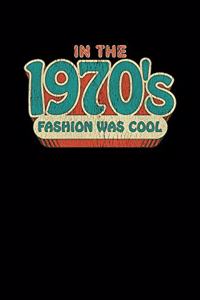 In The 1970's Fashion Was Cool